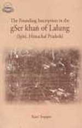 The Founding Inscription in the gSer Khan of Lalung (Spiti, Himachal Pradesh): Edition and Annotated Translation