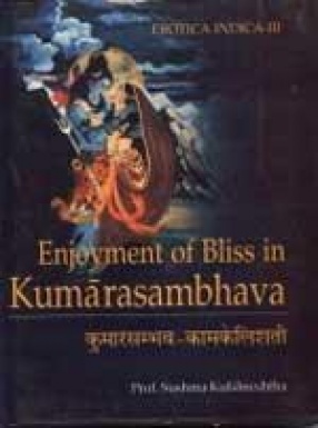 Kumarasambhava - Kamakelisati: Enjoyment of Bliss in Kumarasambhava: Erotica Indica - III