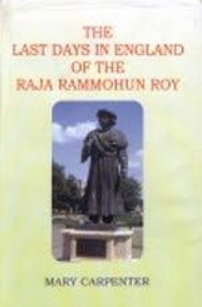 The Last Days in England of the Raja Rammohun Roy