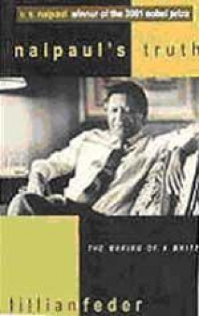 Naipaul's Truth: The Making of a Writer