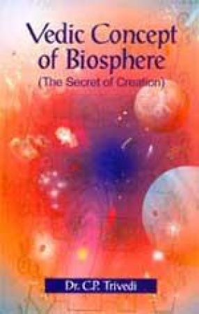 Vedic Concept of Biosphere: The Secret of Creation