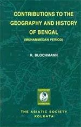 Contributions to the Geography and History of Bengal (Muhammedan Period)