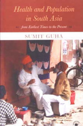 Health and Population in South Asia: From Earliest Times to the Present