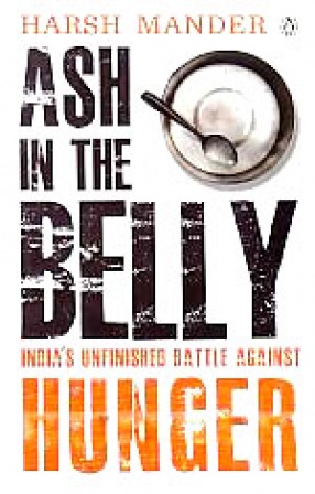 Ash in The Belly: India's Unfinished Battle Against Hunger