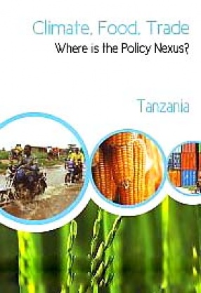 Climate, Food, Trade: Where is the Policy Nexus: Tanzania