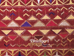 Phulkari = Phulakari: From the Realm of Women's Creativity: A Tradition of Handmade Embroidery of Punjab and Haryana