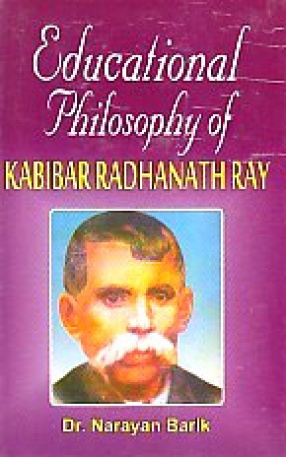 Educational Philosophy of Kabibar Radhanath Ray