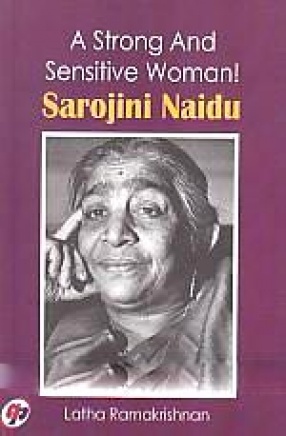 A Strong and Sensitive Woman!: Sarojini Naidu