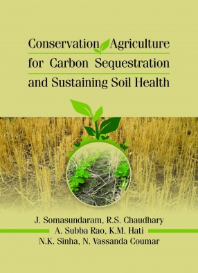 Conservation Agriculture for Carbon Sequestration and Sustaining Soil Health