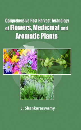 Comprehensive Post Harvest Technology of Flowers, Medical and Aromatic Plants