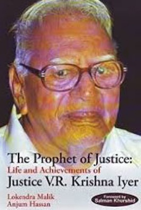 The Prophet of Justice: Life and Achievements of Justice V.R. Krishna Iyer