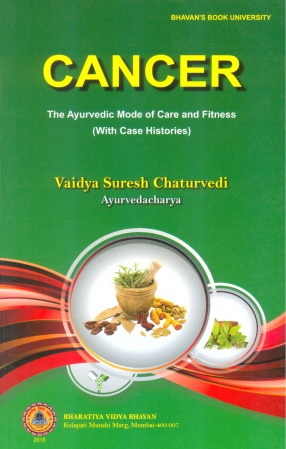 Cancer: The Ayurvedic Mode of Care and Fitness: With Case Histories