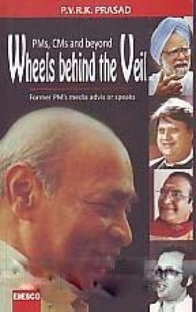 Wheels Behind the Veil: PMs, CMs and Beyond; Former PM's Media Advisor Speaks