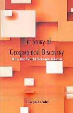 The Story of Geographical Discovery: How the World Became Known