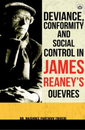 Deviance, Conformity And Social Control in James Reaney’s Ouevres