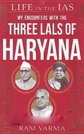 Life in The IAS: My Encounters With The Three Lals of Haryana