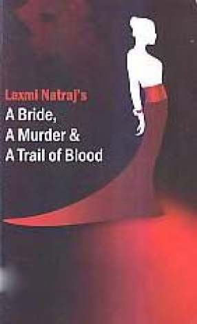 Laxmi Natraj's A Bride, A Murder & A Trail of Blood