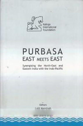 Purbasa: East Meets East: Synergising the North-East and Eastern India with the Indo-Pacific