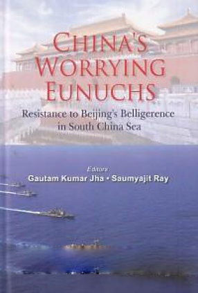 China's Worrying Eunuchs: Resistance to Beijing's Belligerence in South China Sea