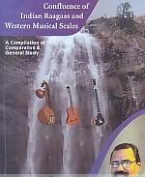 Confluence of Indian Raagaas and Western Musical Scales: A Compilation of Comparative and General study