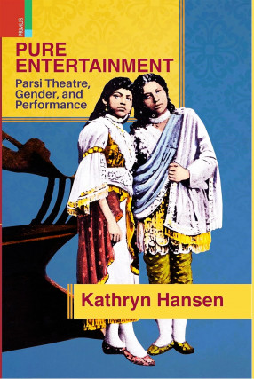 Pure Entertainment: Parsi Theatre, Gender, and Performance