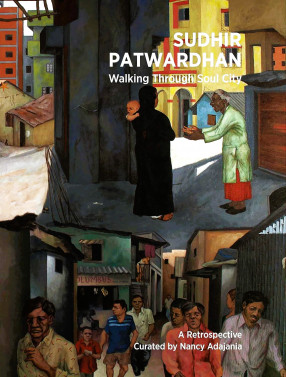Sudhir Patwardhan: Walking Through Soul City 