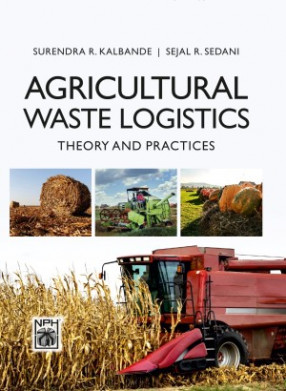 Agricultural Waste Logistics :Theory and Practices