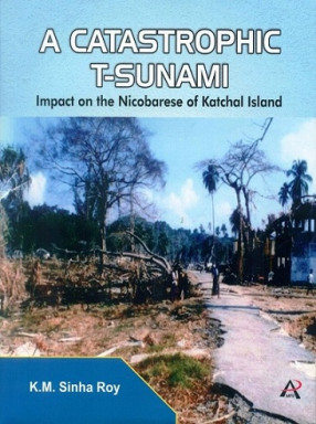 A Catastrophic T-Sunami: Impact on the Nicobarese of Katchal Island