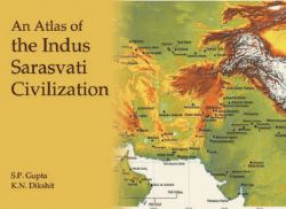 An Atlas of the Indus Sarasvati Civilization