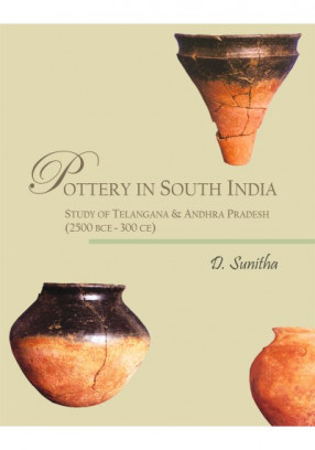 Pottery in South India Study of Telangana & Andhra Pradesh (2500 bce - 300 ce)