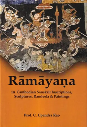 Ramayana in Cambodian Sanskrit Inscriptions, Sculptures, Ramleela & Paintings