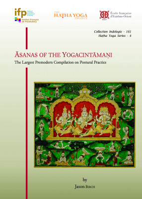 Asanas of the Yogacintamani: The Largest Premodern Compilation on Postural Practice