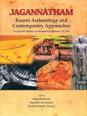 Jagannatham: Recent Archaeology and Contemporary Approaches: A Special Volume in Honour of Professor J.N. Pal
