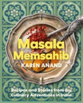 Masala Memsahib: Recipes and Stories from My Culinary Adventures in India 