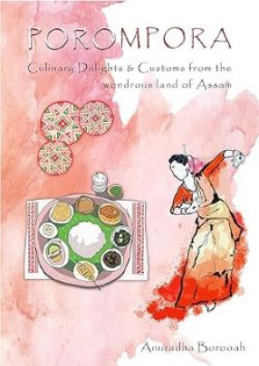 Porompora: Culinary Delights and Customs from the Wondrous Land of Assam