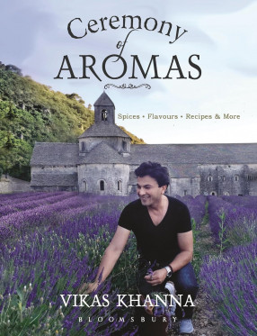 Ceremony of Aromas: Spices, Flavours, Recipes & More 