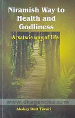 Niramish Way to Health and Godliness: A Satwic Way of Life