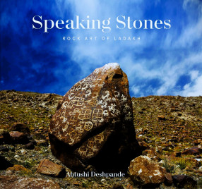Speaking Stones Rock Art of Ladakh