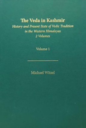 The Veda in Kashmir: History and Present State of Vedic Tradition in the Western Himalayas (In 2 Volumes)