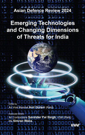 Asian Defence Review 2024: Emerging Technologies and Changing Dimensions of Threats for India