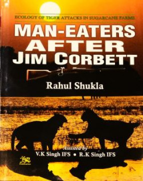 Man-Eaters After Jim Corbett: Ecology of Tiger Attacks in Sugarcane Farms