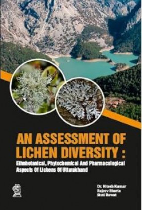 An Assessment of Lichen Diversity: Ethnobotanical, Phytochemical and Pharmacological Aspects of Lichens of Uttarakhand