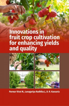 Innovations in Fruit Crops Cultivation for Enhancing Yields and Quality