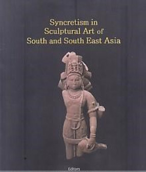 Syncretism in Sculptural Art of South and South East Asia 