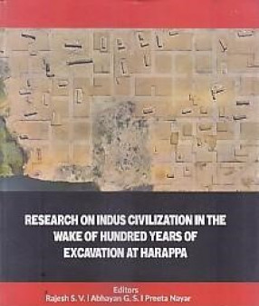 Research on Indus Civilization in the Wake of Hundred Years of Excavation at Harappa