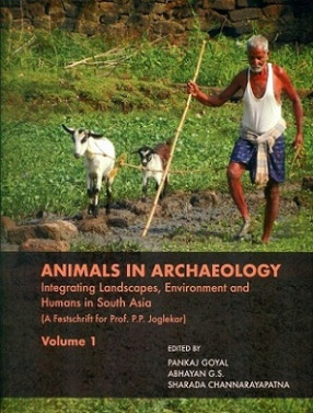 Animals in Archaeology: Integrating landscapes, Environment and Humans in South Asia, (In 2 Volumes)