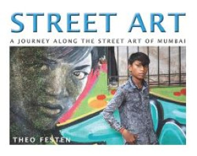 Street Art: A Journey Along the Street Art of Mumbai