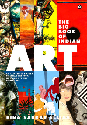 The Big Book of Indian Art:  An Illustrated History of Indian Art from Its Origins to the Present Day