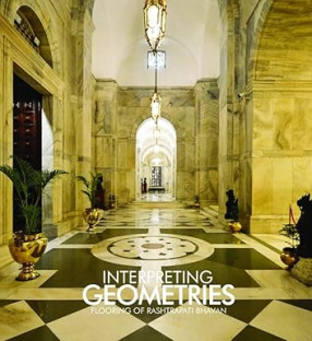 Interpreting Geometries: Flooring of Rashtrapati Bhavan (In 2 Volumes)