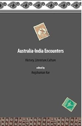 Australia-India Encounters: History, Literature, Culture